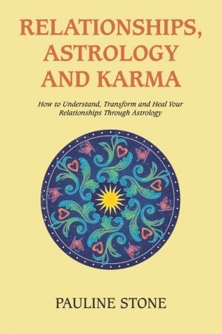 Relationships, Astrology and Karma: How to Understand, Transform and Heal Your Relationships Through Astrology (Paperback)