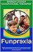 Funpraxia: Tackle childhood dyspraxia with this fun, easy to follow, step-by-step, guide to build essential physical skills. Includes a 4-week activity programme.