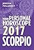 Scorpio 2017: Your Personal Horoscope: An Essential Astrology Guide of Zodiac Star Signs