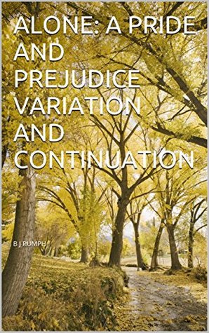 Alone: A Pride And Prejudice Variation and Continuation (Kindle Edition)
