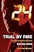 24: Trial by Fire