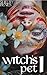 Witch's Pet I (Witch's Pet, #1)