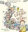 What Will Danny Do Today? by Pippa Goodhart What Will Danny Do Today? by Pippa Goodhart