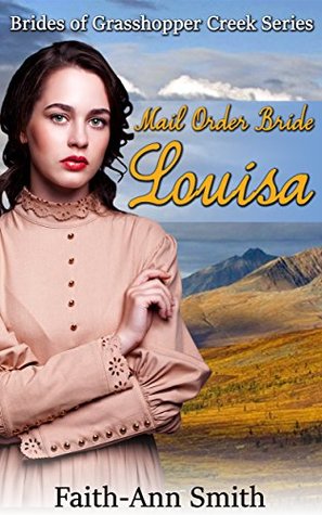 Mail Order Bride: Louisa (Brides Of Grasshopper Creek #3)