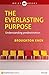 The Everlasting Purpose: Un...