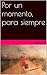 Por un momento, para siempre (Spanish Edition)