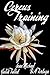 Cereus: Training (Cereus, #3)