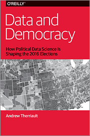 Data and Democracy: How Political Data Science Is Shaping the 2016 Elections