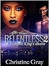 Relentless 2: The Vampire King's Desire (Relentless BWWM Vamp Series)
