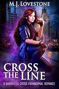 Cross the Line: A Gabriella Cross Paranormal Romance Book 2