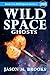 Wild Space: Ghosts (Wild Sp...