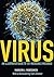 Virus: An Illustrated Guide to 101 Incredible Microbes