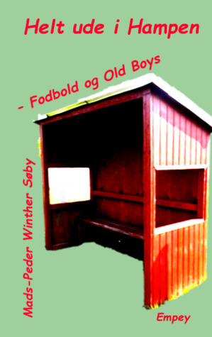 Helt ude i Hampen: Fodbold og Old Boys (Danish Edition)