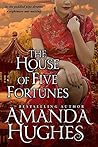 The House of Five Fortunes by Amanda  Hughes