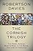 The Cornish Trilogy: The Rebel Angels, What's Bred in the Bone, The Lyre of Orpheus