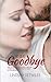 To Say Goodbye by Lindsay Detwiler