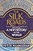 The Silk Roads: A New Histo...