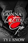 Ain't Gonna Let You Go: The Prelude