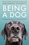 Being a Dog by Alexandra Horowitz