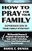 How to Pray for Your Family by Daniel C. Okpara