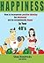 Happiness: How to Incorporate Positive Thinking, Get Motivated, and Learn to be Exceptionally Happy in Your 40s (Happiness - Free Your Challenges with a Positive Mindset and Changing Your Habits)