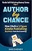 Author By Chance: How I Built a 5 Figure Kindle Publishing Business from the Ground Up (Kindle Self-Publishing Mastery Book 1)