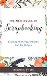 Book cover for The New Rules of Scrapbooking: Crafting With Your Photos Can Be Simple