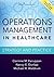 Operations Management in Healthcare: Strategy and Practice