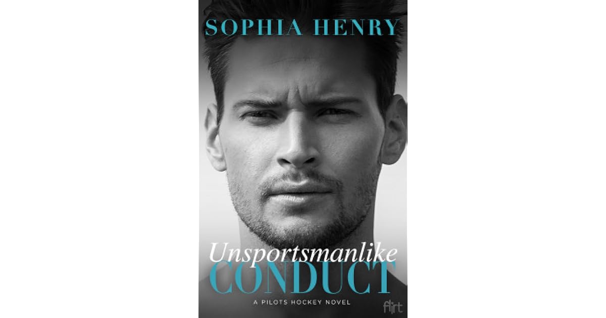 Unsportsmanlike Conduct (Pilots Hockey, 4) by Sophia Henry