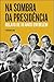 Na sombra da presidência  by Fernando Lima