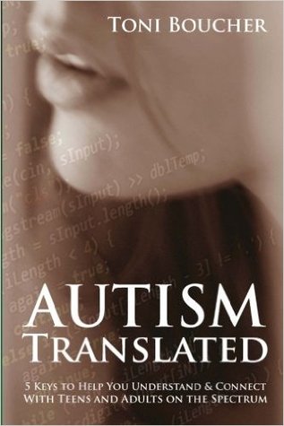 Autism Translated: 5 Keys to Help You Understand & Connect With Teens and Adults on the Spectrum