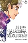 Creadores de Magia 1- La lágrima del Guardián by C.J. Cilleros