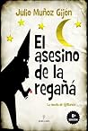 El asesino de la Regañá by Julio Muñoz Gijón