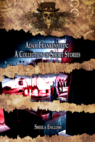 Adam Frankenstein: A Collection of Short Stories (Kindle Edition)