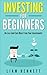 Investing For Beginners  by Liam Bennett