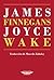 Finnegans Wake by James Joyce Finnegans Wake by James Joyce