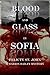 Blood and Glass in Sofia by Felicity St. John