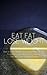 Eat Fat, Lose Weight: How to Lose Weight by Eating More Fat, the Counterintuitive Approach to Dieting that Will Give You Real Results (Healthy Eating, Healthy Living)