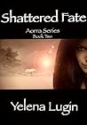Shattered Fate by Yelena Lugin