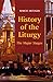 History of the Liturgy: The Major Stages