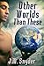 Other Worlds Than These