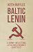 Baltic Lenin: A journey into Estonia, Latvia and Lithuania's Soviet past