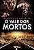 O vale dos mortos (As Crônicas dos Mortos Livro 1) (Portuguese Edition)
