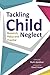 Tackling Child Neglect: Research, Policy and Evidence-Based Practice