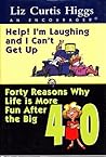 Help! I'm Laughing and I Can't Get Up / Forty Reasons Why Life is More Fun After the Big 40