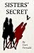 Sisters' Secret by Cort Fernald Sisters' Secret by Cort Fernald