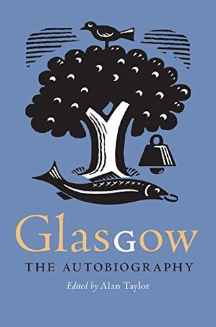 Glasgow: The Autobiography (Kindle Edition)