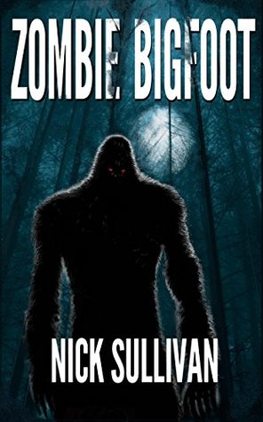 Zombie Bigfoot (Creature Quest Series Book 1)