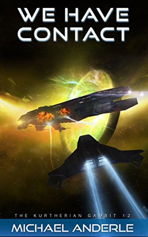 We Have Contact (The Kurtherian Gambit, #12)