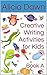 Creative Writing Activities for Kids: Book A